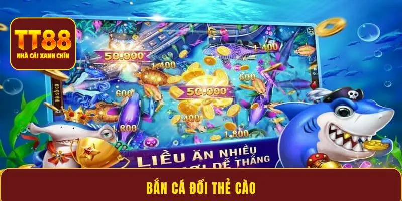 Bắn cá đổi thẻ cào