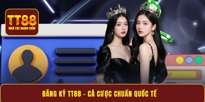 Đăng ký TT88 – cá cược chuẩn quốc tế