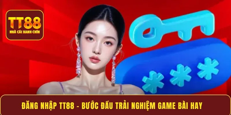 Đăng nhập TT88 – Bước đầu trải nghiệm game bài hay