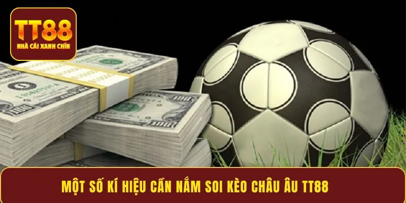 Một số kí hiệu cần nắm soi kèo châu Âu TT88 