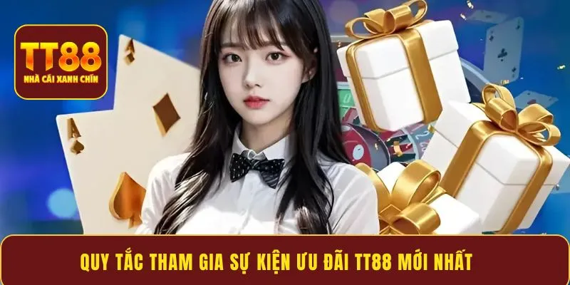 Quy tắc tham gia sự kiện ưu đãi TT88 mới nhất