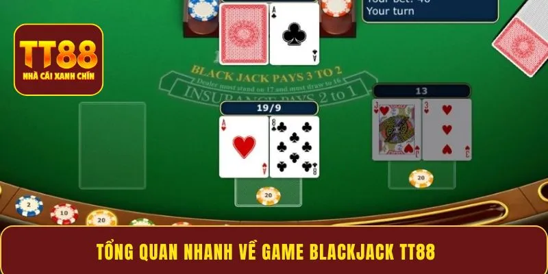 Tổng quan nhanh về game blackjack tt88