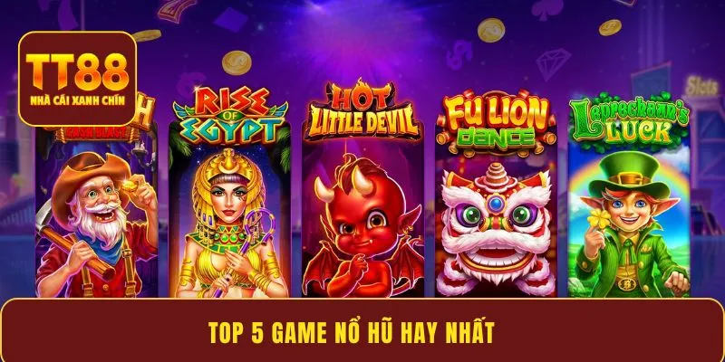 Top 5 Game Nổ Hũ Hay Nhất